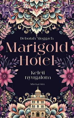Deborah Moggach - Marigold Hotel - Keleti nyugalom