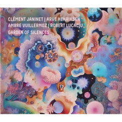 Arve Henriksen - Clément Janinet - Robert Lucaciu - Ambre Vuillermoz - Garden of Silences - CD