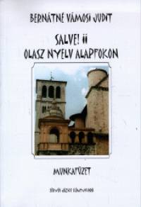 Berntn Vmosi Judit - Salve! II. - Olasz nyelv alapfokon