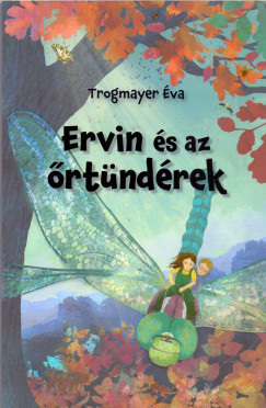 Trogmayer Éva - Ervin és az õrtündérek