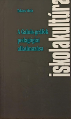 Takcs Viola - A Galois-grfok pedaggiai alkalmazsa