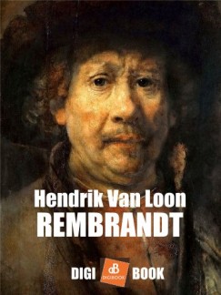 Hendrik Van Loon - Rembrandt