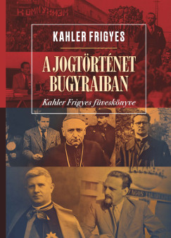 Kahler Frigyes - A jogtrtnet bugyraiban