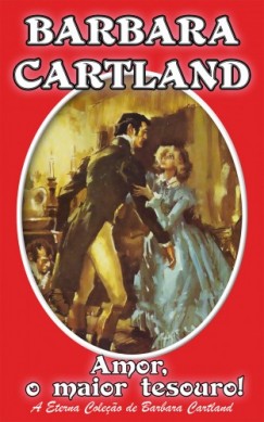 Barbara Cartland - Amor, o Major Tesouro