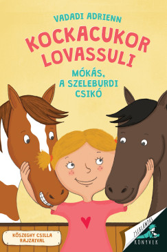 Vadadi Adrienn - Kockacukor lovassuli - Mókás, a szeleburdi csikó