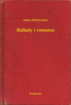 Adam Mickiewicz - Ballady i romanse
