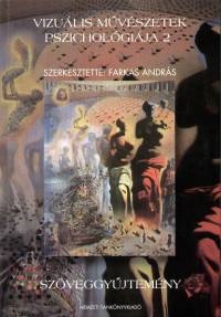 Farkas Andr�s   (Szerk.) - Vizu�lis m�v�szetek pszichol�gi�ja 2.