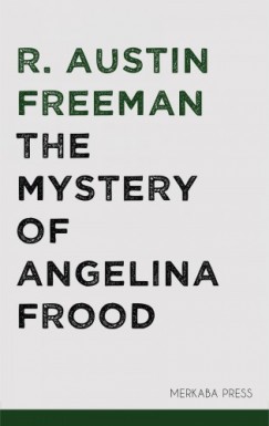 R. Austin Freeman - The Mystery of Angelina Frood