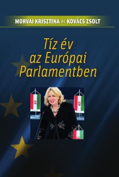 Kovács Zsolt - Morvai Krisztina - Tíz év az Európai Parlamentben