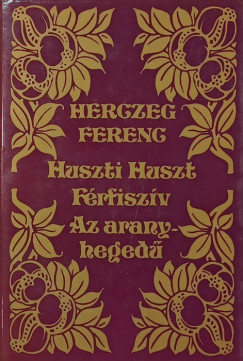 Herczeg Ferenc - Huszti Huszt - Frfiszv - Az aranyheged