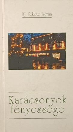 Ifj. Fekete István - Karácsonyok fényessége