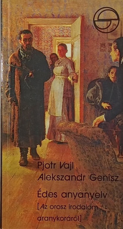 Alekszandr Genisz - Pjotr Vajl - Édes anyanyelv