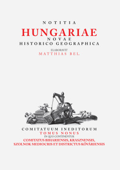 Bél Mátyás - Notitia Hungariae novae historico geographica IX.