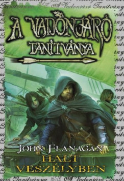 John Flanagan - A Vadonjr tantvnya 9. - Halt veszlyben - kemny kts