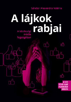 Sándor Alexandra Valéria - A lájkok rabjai