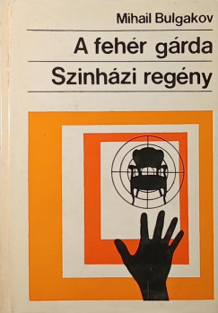Mihail Bulgakov - A feh�r g�rda - Szinh�zi reg�ny