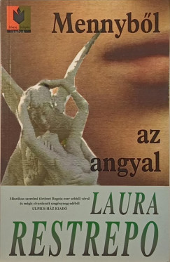 Laura Restrepo - Mennybl az angyal