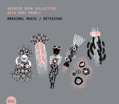 Grencsó Open Collective - Rudi Mahall - Marginal Music / Rétegzene CD