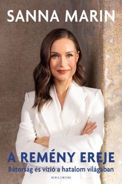 Sanna Marin - A remény ereje - Bátorság és vízió a hatalom világában