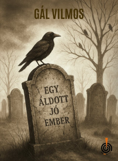 G�l Vilmos - Egy �ldott j� ember