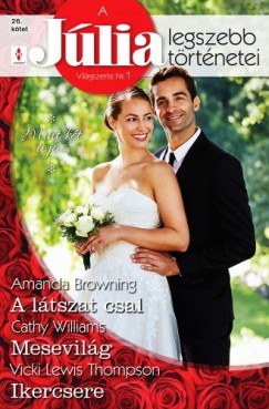 Cathy Williams - A J�lia legszebb t�rt�netei 26. k�tet (Mint k�t toj�s) - A l�tszat csal, Mesevil�g, Ikercsere
