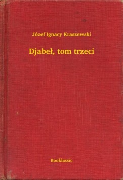 Jzef Ignacy Kraszewski - Djabe, tom trzeci