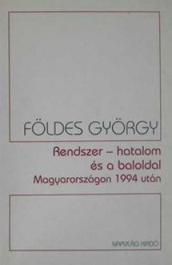 Fldes Gyrgy - Rendszer-hatalom s a baloldal Magyarorszgon 1994 utn