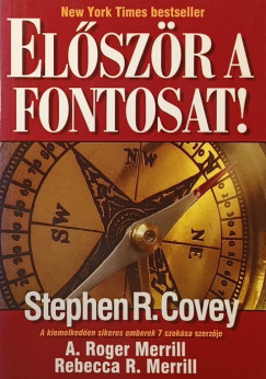 Stephen R. Covey - Rebecca R. Merrill - Roger A. Merrill - Elszr a fontosat!