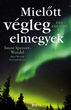 Susan Spencer-Wendel - Mieltt vgleg elmegyek