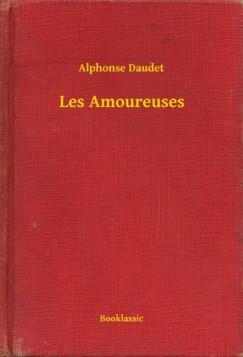 Daudet Alphonse - Alphonse Daudet - Les Amoureuses