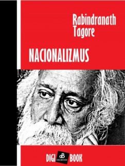 Tagore Rabindranath - Rabindranath Tagore - Nacionalizmus