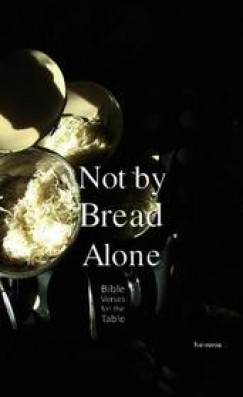 Ailisha O'Sullivan   (Szerk.) - Not by Bread Alone
