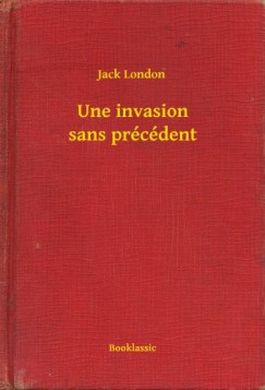 Jack London - Une invasion sans pr�c�dent
