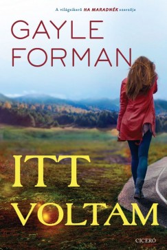 Gayle Forman - Itt voltam