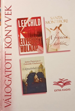 Gabrielle Charbonnet - Lee Child - Santa Montefiora - James Patterson - Elveszett holnap - A francia kertsz - A kpzeletbeli bart