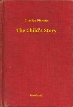 Charles Dickens - The Child's Story