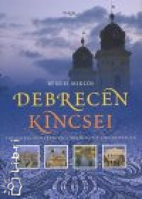 Bnyei Mikls - Debrecen kincsei