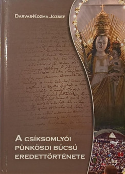 Darvas-Kozma József - A csíksomlyói pünkösdi búcsú eredettörténete