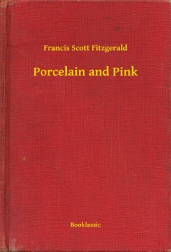 Francis Scott Fitzgerald - Porcelain and Pink