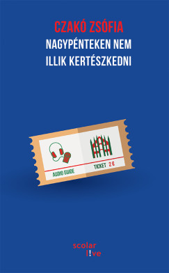 Czak� Zs�fia - Nagyp�nteken nem illik kert�szkedni (2. kiad�s)