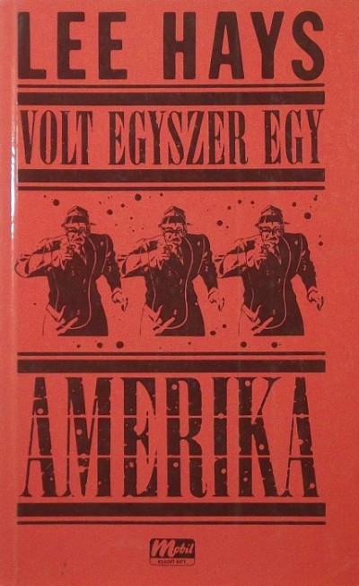 Lee Hays - Volt egyszer egy Amerika