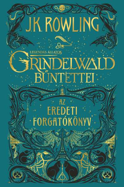 Joanne Kathleen Rowling - Legendás állatok: Grindelwald bûntettei - Az eredeti forgatókönyv
