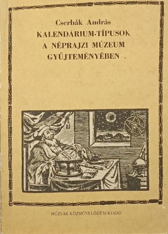 Cserbák András - Kalendárium-típusok a Néprajzi Múzeum gyűjteményében