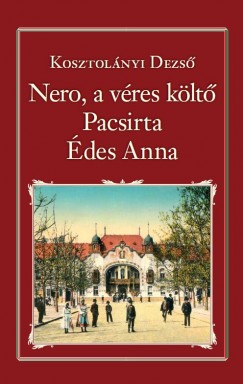 Kosztolnyi Dezs - Nero, a vres klt - Pacsirta - des Anna