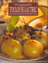 Genevive Diego-Dortignac - Jean-Bernard Naudin - Toulouse-Lautrec - 160 klnleges recepttel
