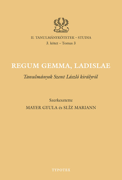 Mayer Gyula  (Szerk.) - Slíz Mariann  (Szerk.) - Regum gemma, Ladislae