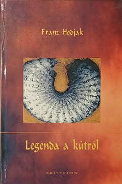 Franz Hodjak - Legenda a kútról