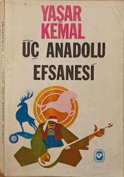 Yasar Kemal - Uc anadolu efsanesi