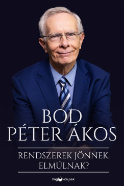 Bod P�ter �kos - Rendszerek j�nnek. Elm�lnak?