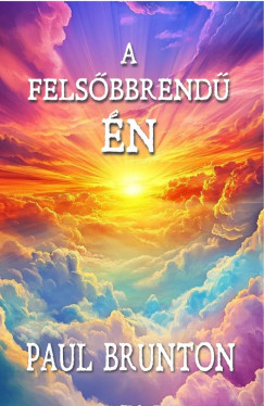 Paul Brunton - A felsbbrend n